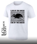 Rat I live by the cheese I die by the cheese shirt