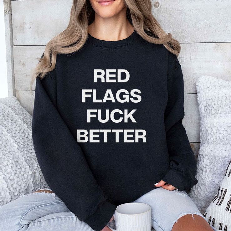Red Flags Fuck Better T Shirt
