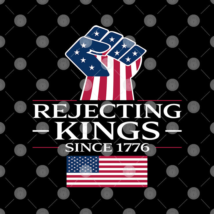 Rejecting Kings Since 1776 T Shirt