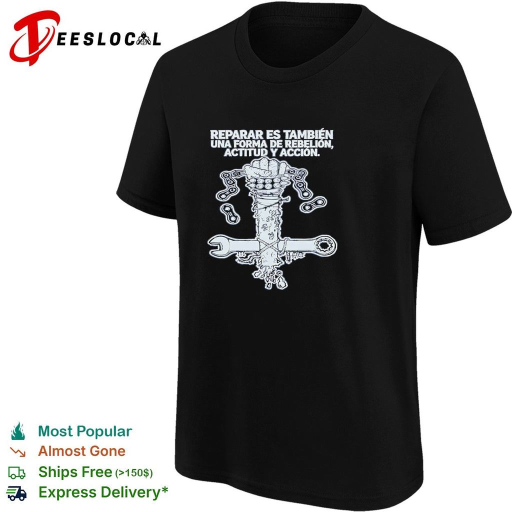 Reparar es tambien una forma de rebelion actitud y accion wrench shirt