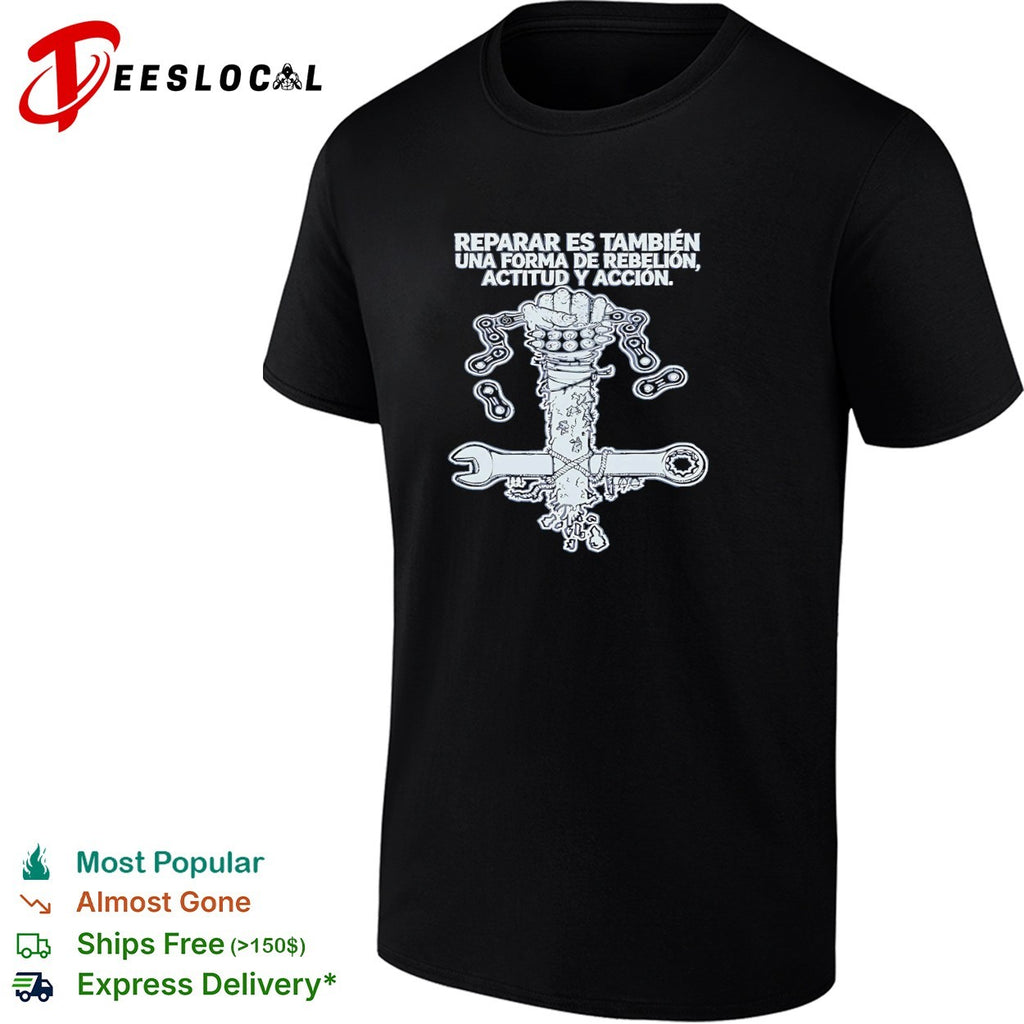 Reparar es tambien una forma de rebelion actitud y accion wrench shirt