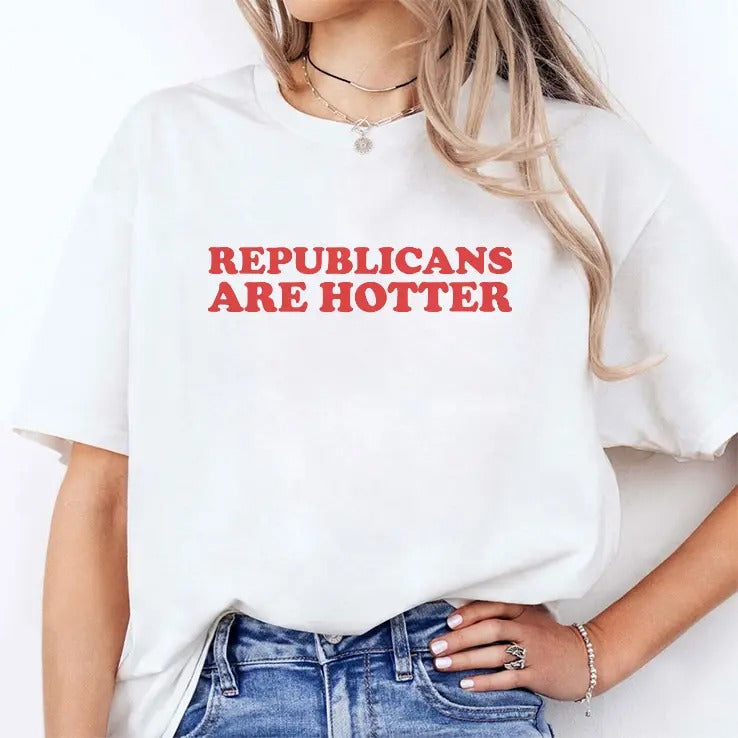 Republicans Are Hotter T Shirt