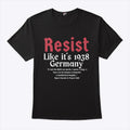 Resist Like It’s 1938 Germany Anti Nazis Shirt