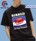 Ribbed for your pleasure shirt