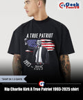 Rip Charlie Kirk A True Patriot 1993-2025 shirt