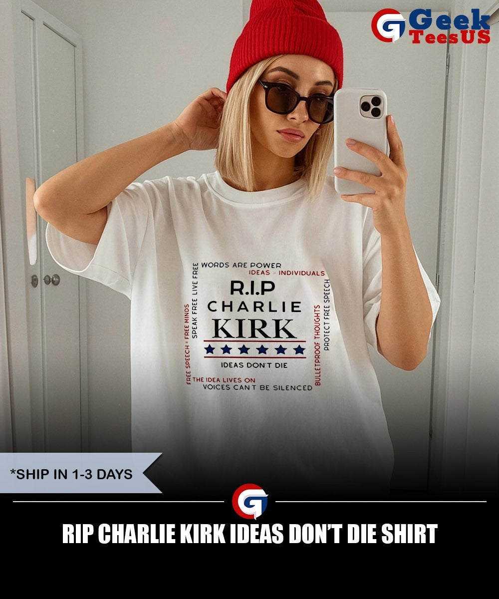 Rip Charlie Kirk ideas don’t die shirt