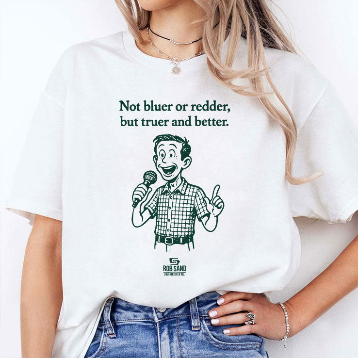 Rob Sand Not Bluer Or Redder But Truer And Better T Shirt