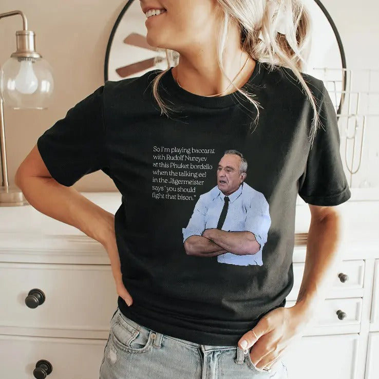 Robert F. Kennedy Jr. So I’m Playing Baccarat With Rudolf Nureyev Shirt