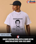 Robert Redford Rebel with a Cause Actor Director Activist 1936-2025 shirt