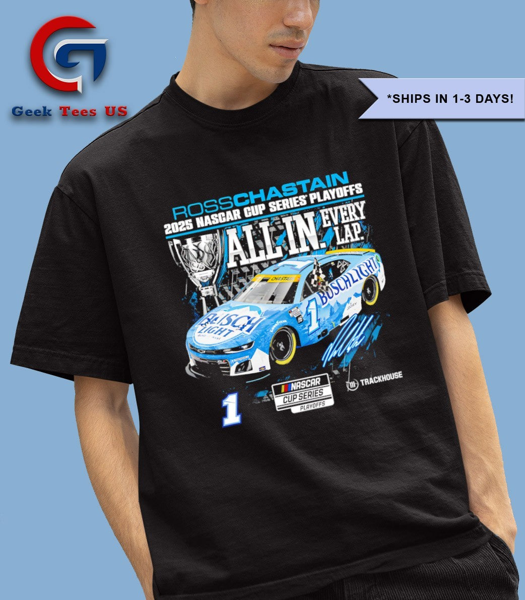 Ross Chastain 2025 NASCAR Cup Series Playoffs Busch Light All In Every Lap signature shirt