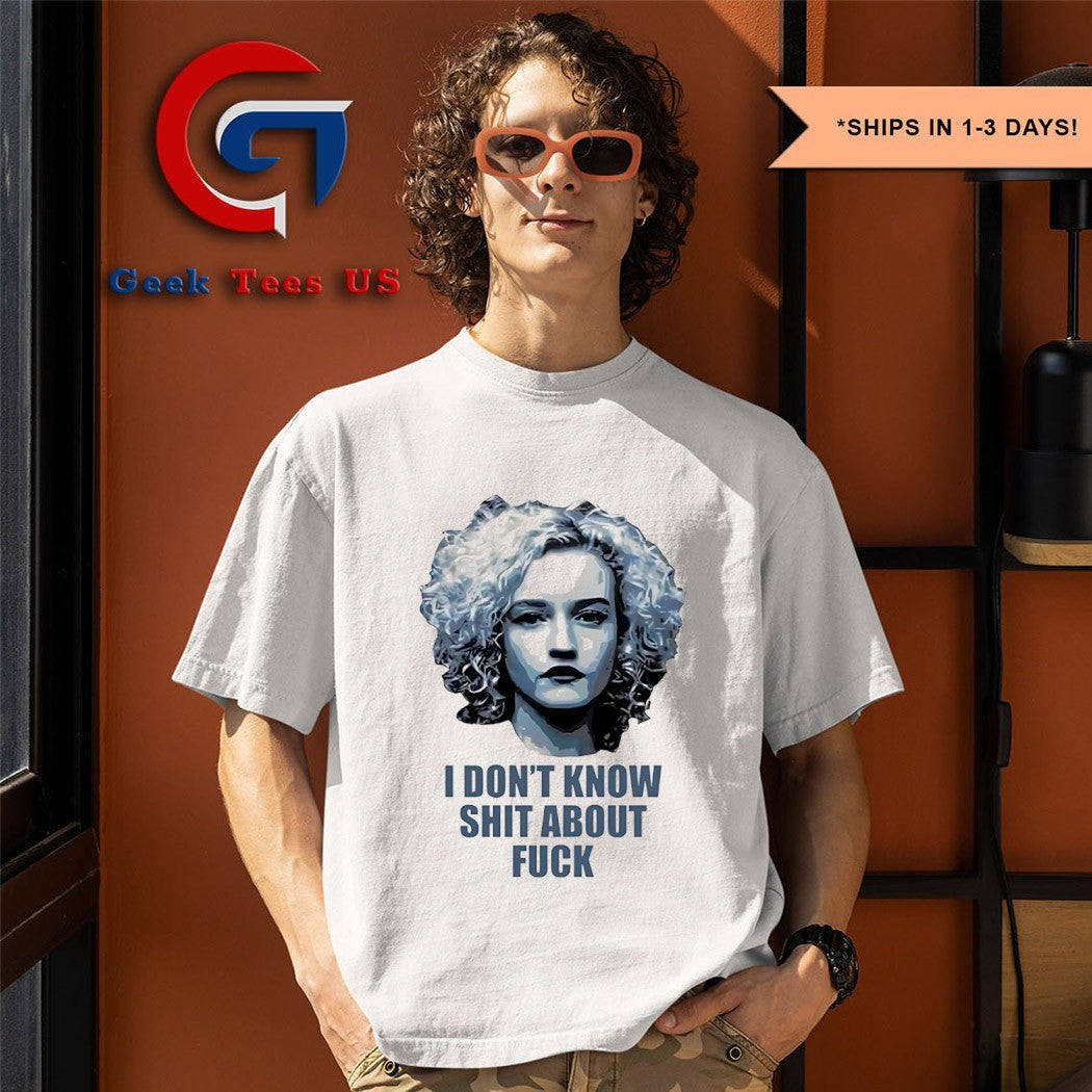 Ruth Langmore I don’t know shit about fuck shirt