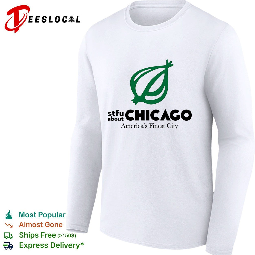 STFU about Chicago America’s finest city onion logo shirt