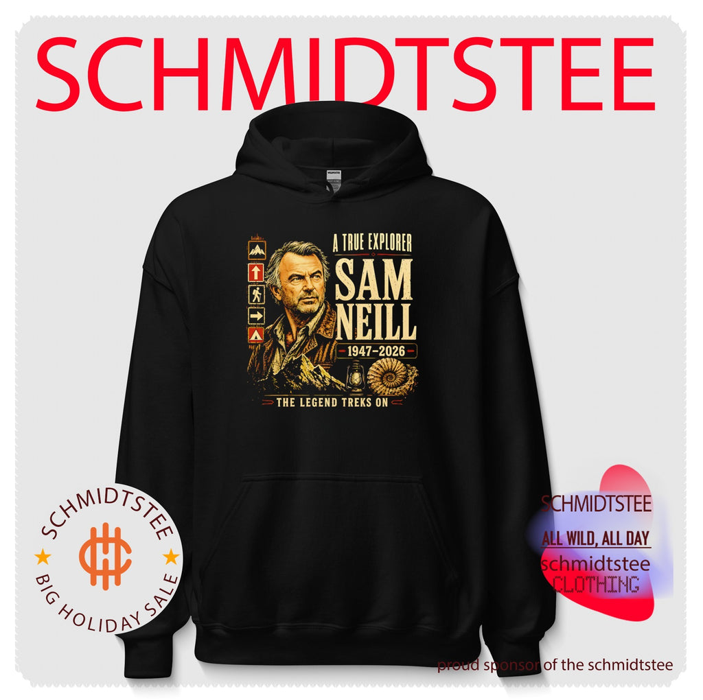 Sam Neill A True Explorer 1947-2026 The Legend Treks On shirt