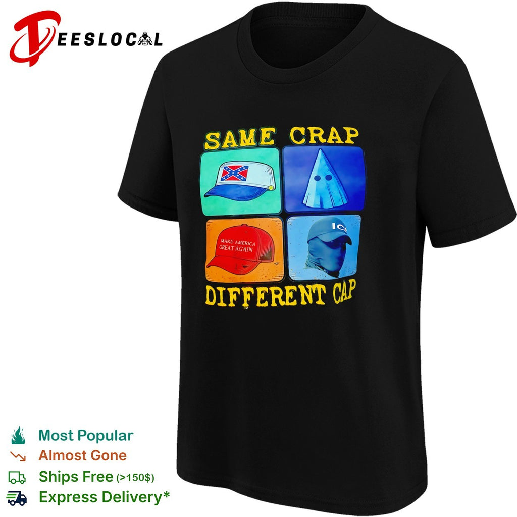 Same Crap Different Cap Political shirt