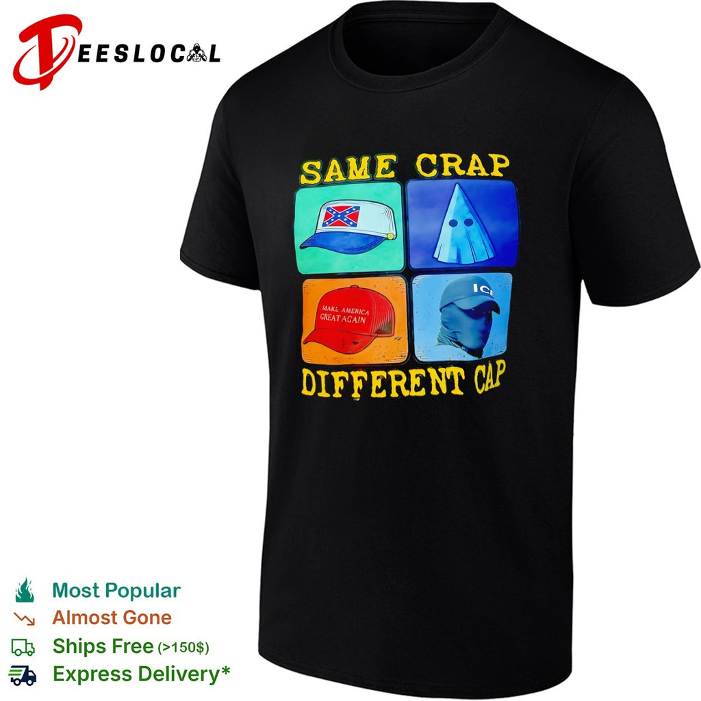 Same Crap Different Cap Political shirt