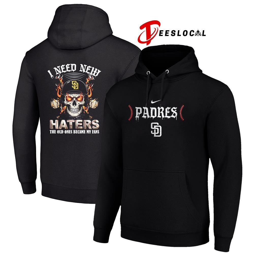 San Diego Padres I need new haters the old ones became my fans skull baseball shirt