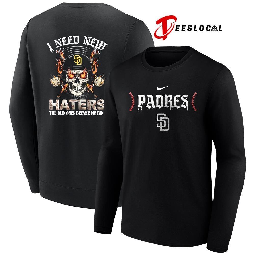 San Diego Padres I need new haters the old ones became my fans skull baseball shirt