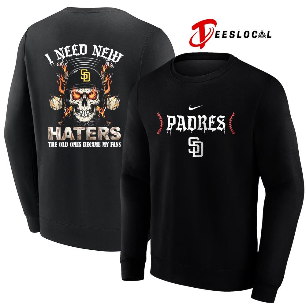 San Diego Padres I need new haters the old ones became my fans skull baseball shirt