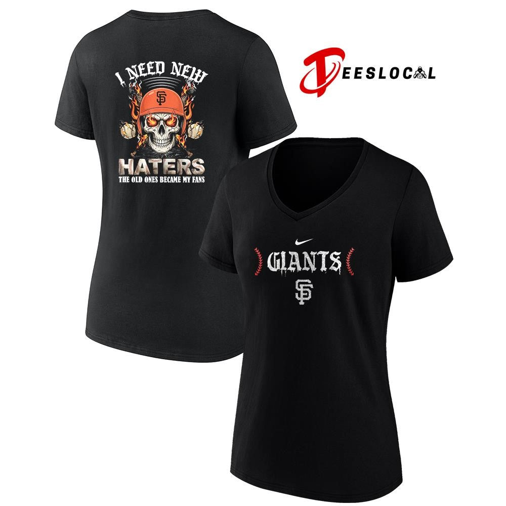 San Francisco Giants I need new haters the old ones became my fans skull baseball shirt