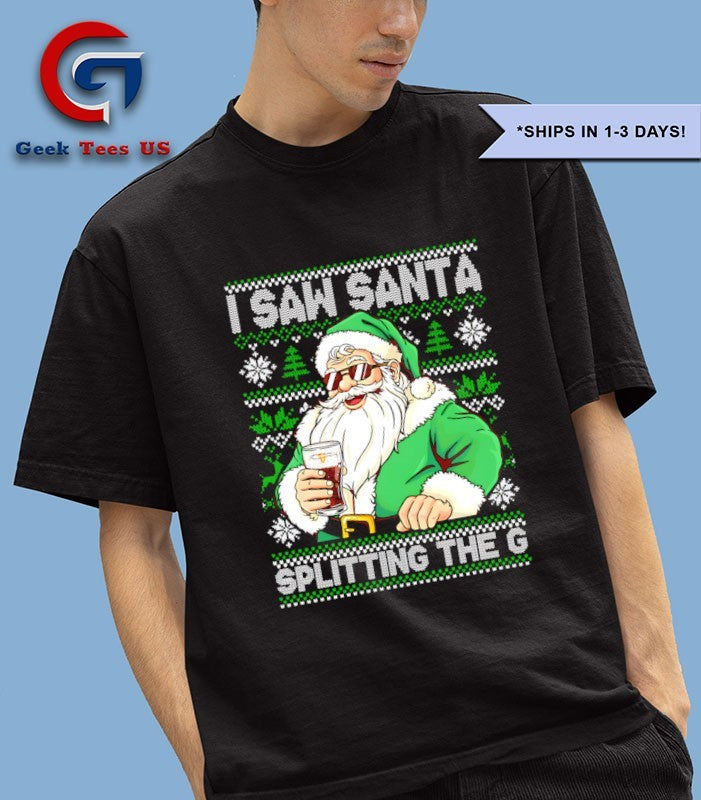 Santa Claus I saw Santa splitting the Guinness ugly Christmas shirt