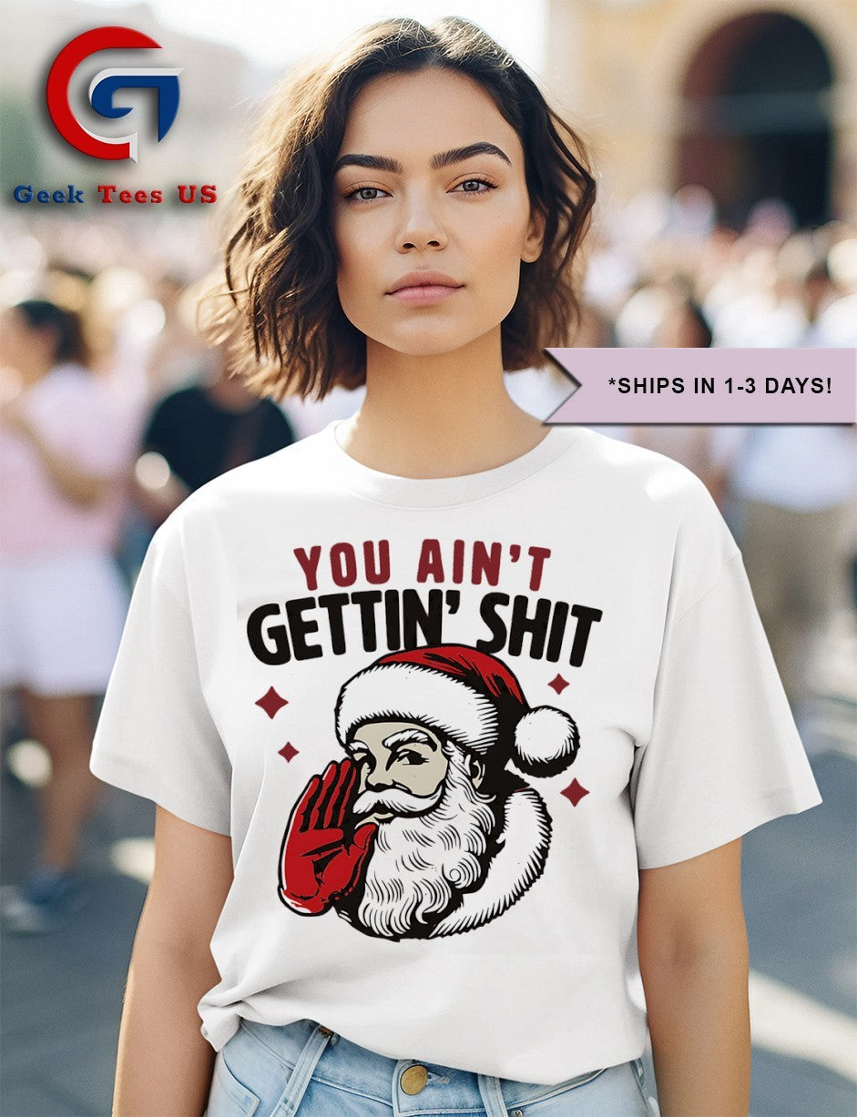 Santa Claus you ain’t getting’ shit Christmas 2025 shirt