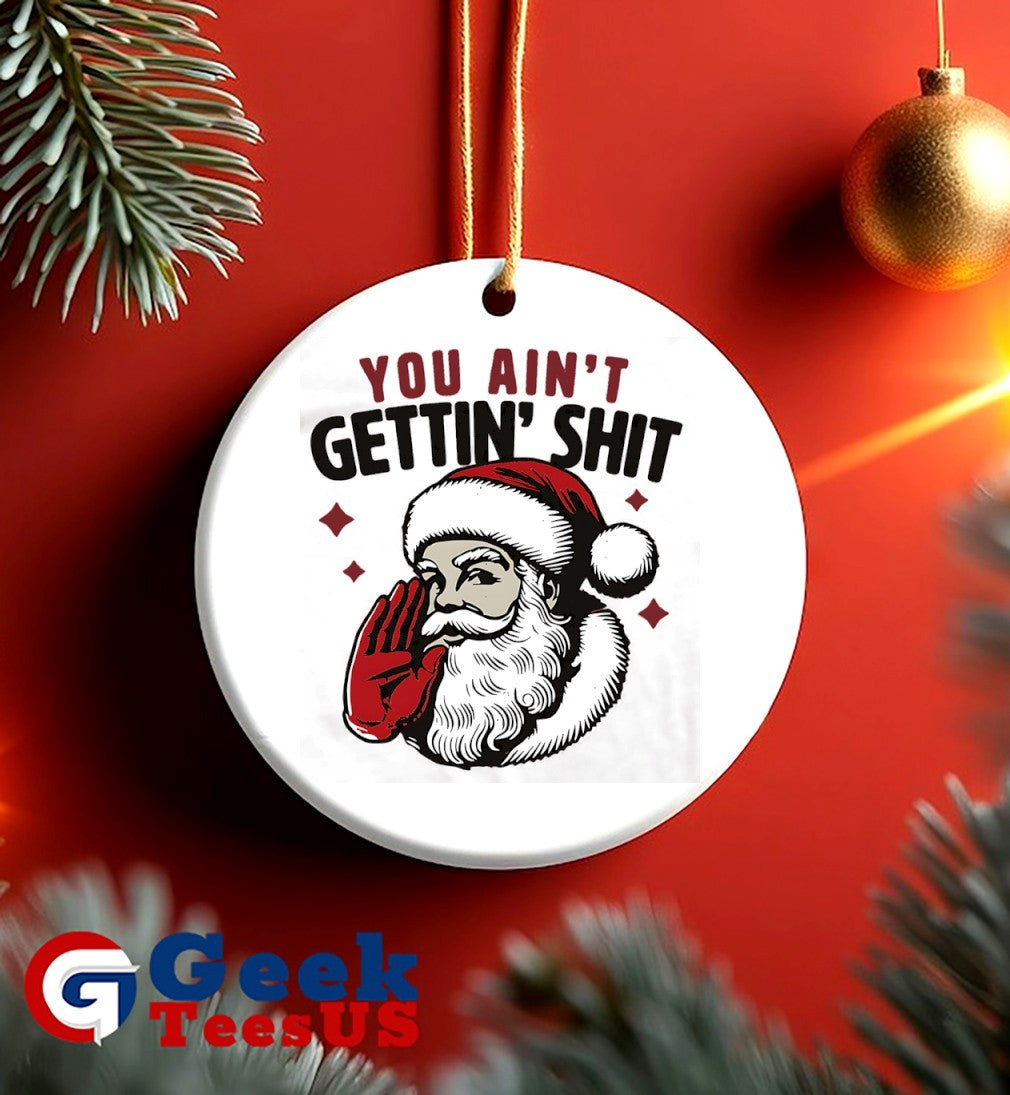 Santa Claus you ain’t getting’ shit Christmas 2025 shirt