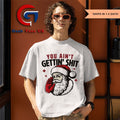 Santa Claus you ain’t getting’ shit Christmas 2025 shirt