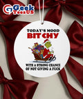 Santa Grinch Today’s Mood Bitchy with a strong chance of not giving a fuck Christmas Ornament