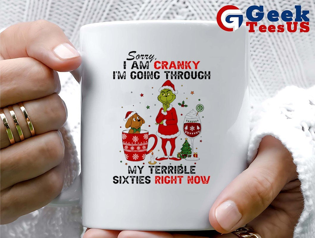 Santa Grinch sorry I am cranky I’m going through my terrible sixties right now Christmas shirt