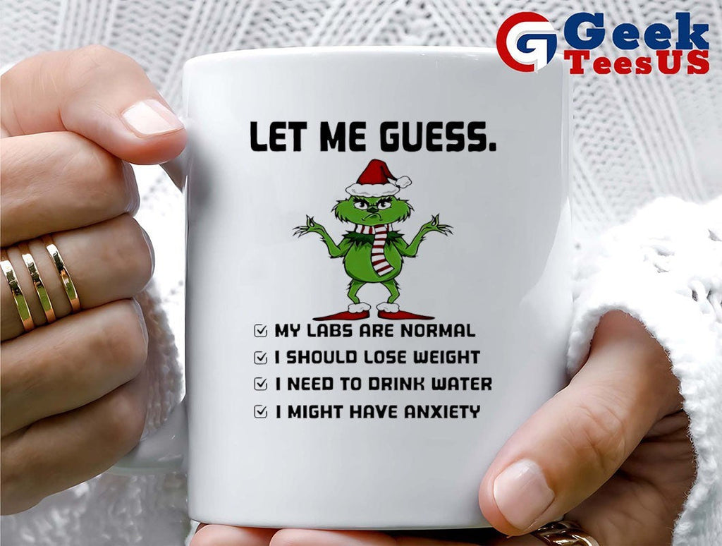 Santa hat Grinch let me guess my labs are normal I should lose weight I need to drink water Christmas shirt