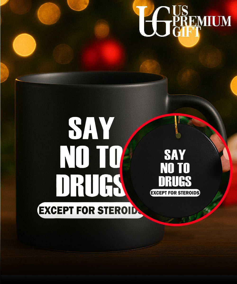 Say no to drugs except for steroids shirt