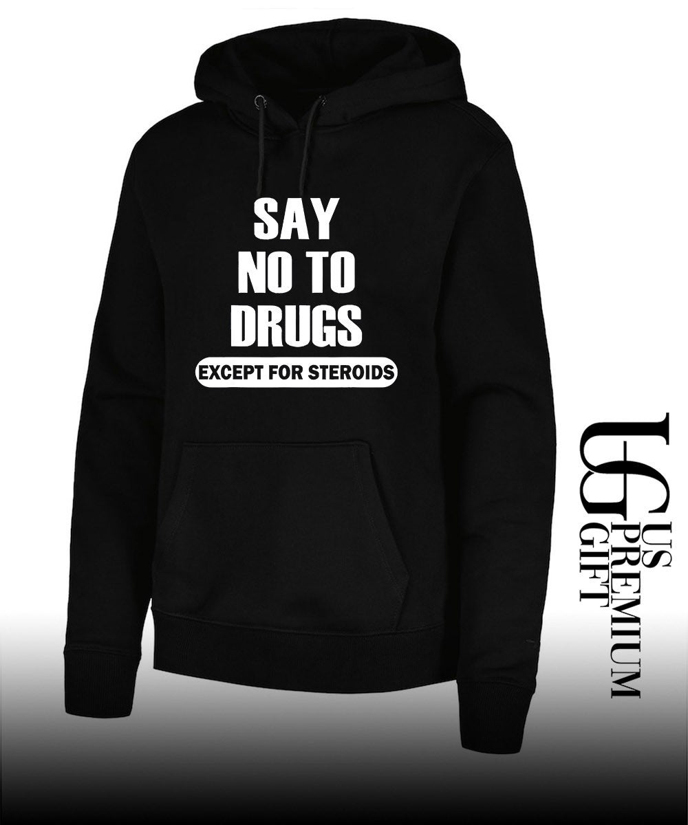 Say no to drugs except for steroids shirt