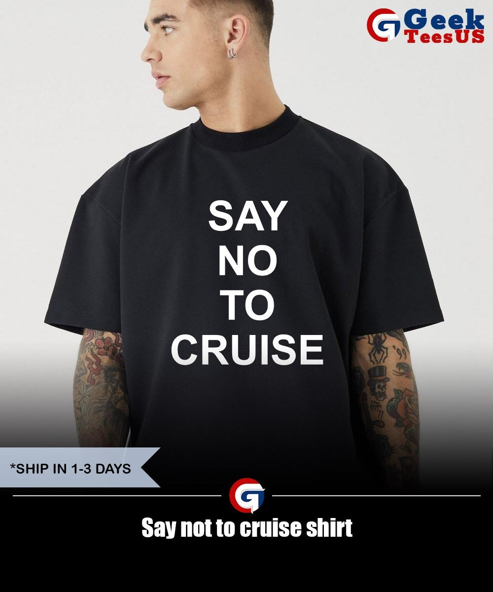 Say not to cruise shirt