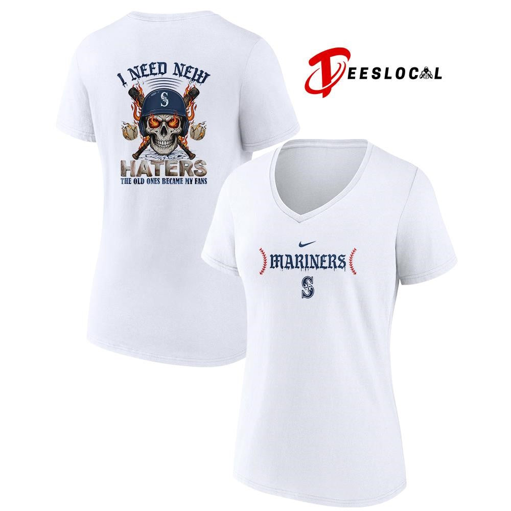 Seattle Mariners I need new haters the old ones became my fans skull baseball shirt