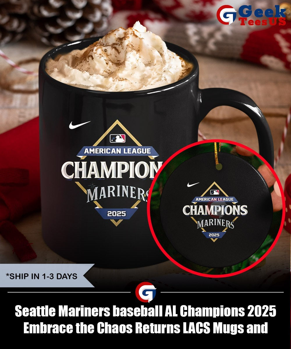 Seattle Mariners baseball AL Champions 2025 Embrace the Chaos Returns LACS shirt