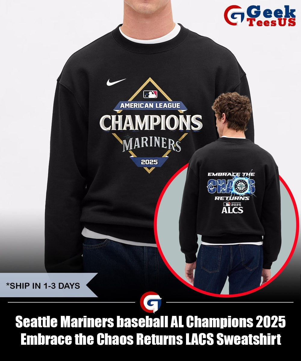 Seattle Mariners baseball AL Champions 2025 Embrace the Chaos Returns LACS shirt