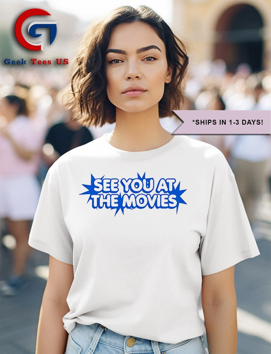 See you at the movies shirt
