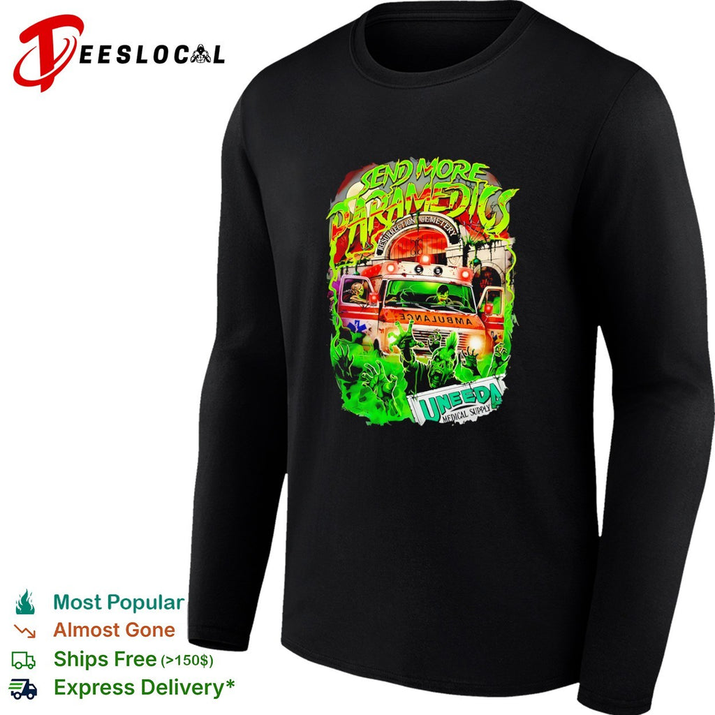 Send More Paramedics Uneeda Medical Supply Resurrection Cemetery Zombie shirt