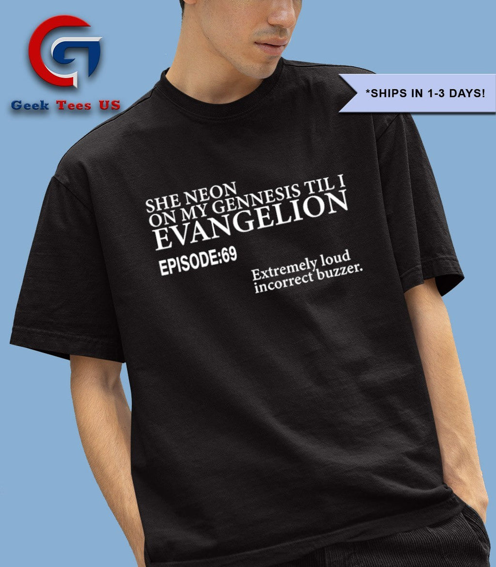 She Neon On My Genesis Til I Evangelion Episode 69 shirt