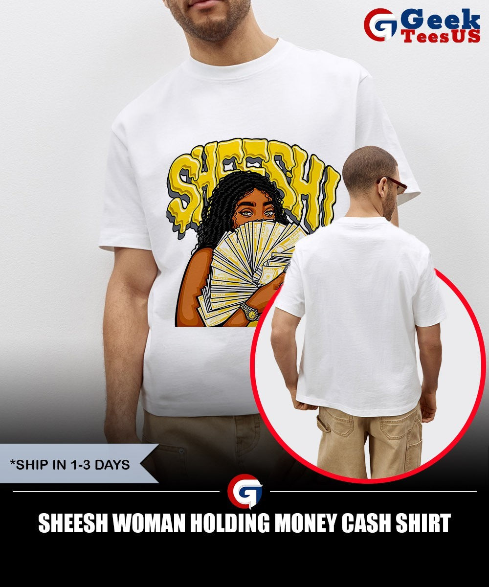 Sheesh Woman Holding Money Cash shirt