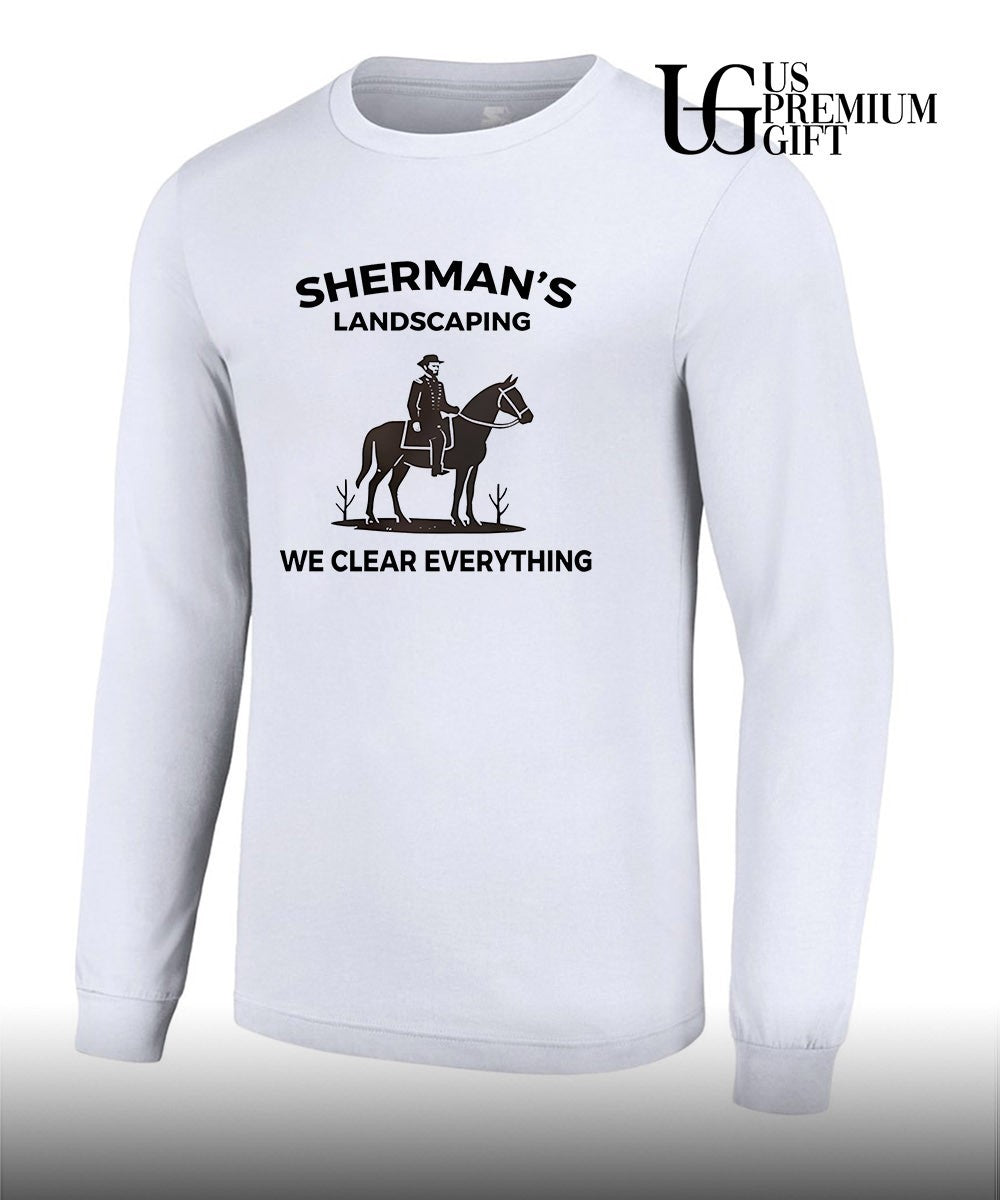 Sherman-s Landscaping we clear Everything shirt