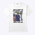 She’s Cubin’ On My Missile Until I Cry Sis Shirt