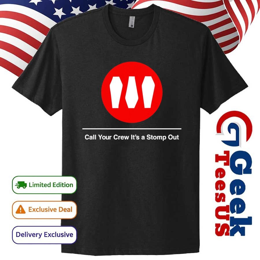 Show me the body train call your crew it’s a stomp out shirt