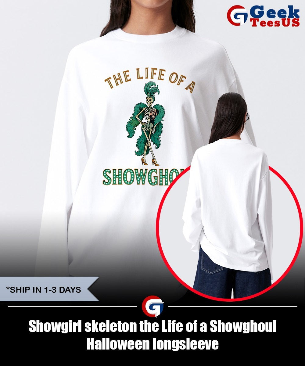 Showgirl skeleton the Life of a Showghoul Halloween shirt