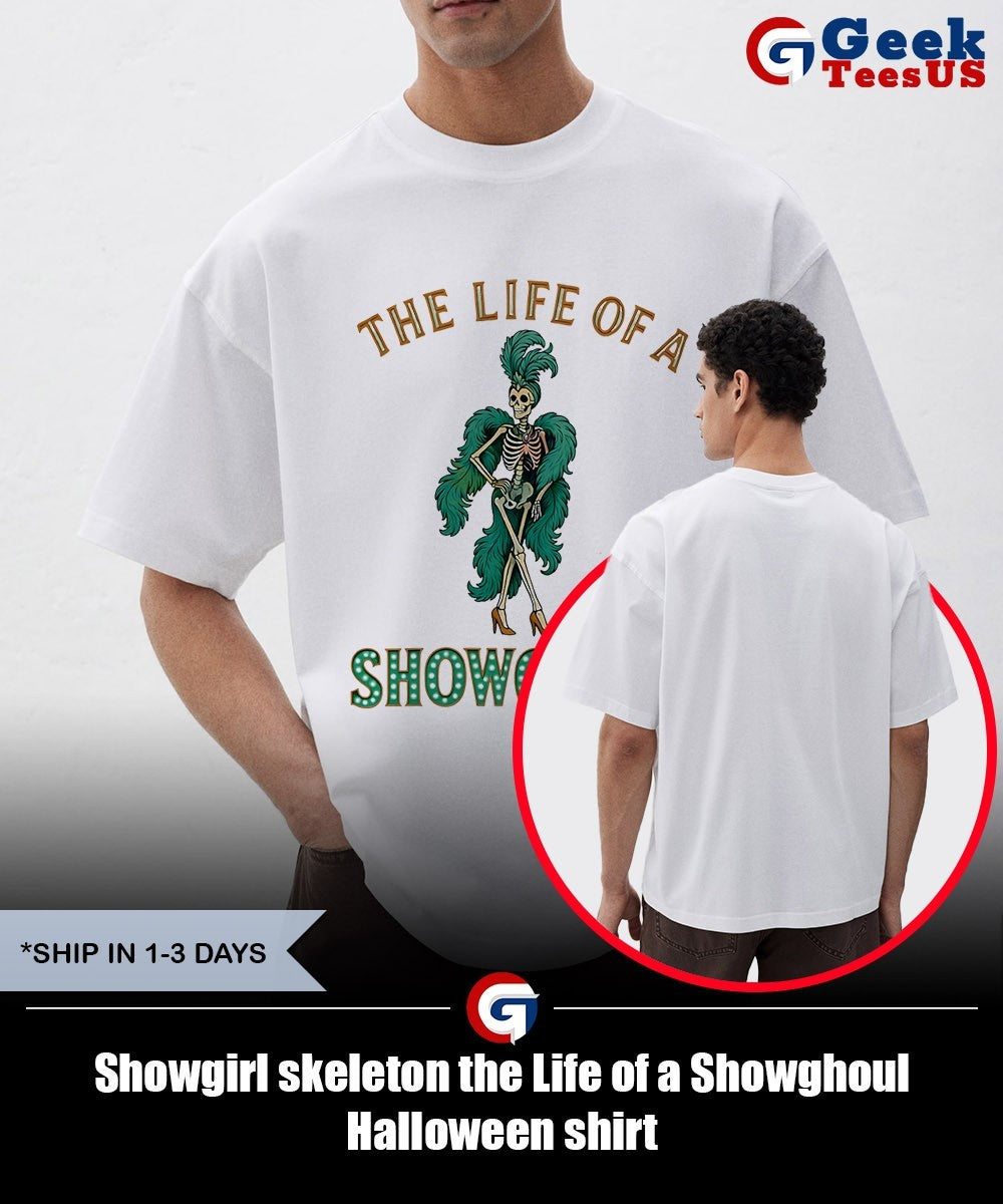 Showgirl skeleton the Life of a Showghoul Halloween shirt
