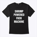 Shrimp Powered Fuck Machine Shirt