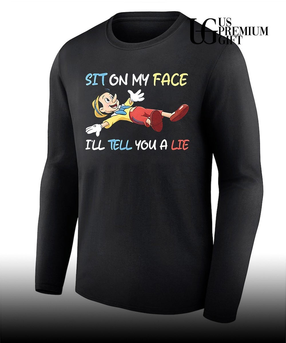 Sit on my face I’ll tell you a lie Pinocchio shirt