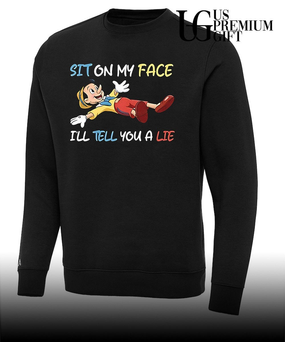 Sit on my face I’ll tell you a lie Pinocchio shirt