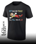 Sit on my face I’ll tell you a lie Pinocchio shirt