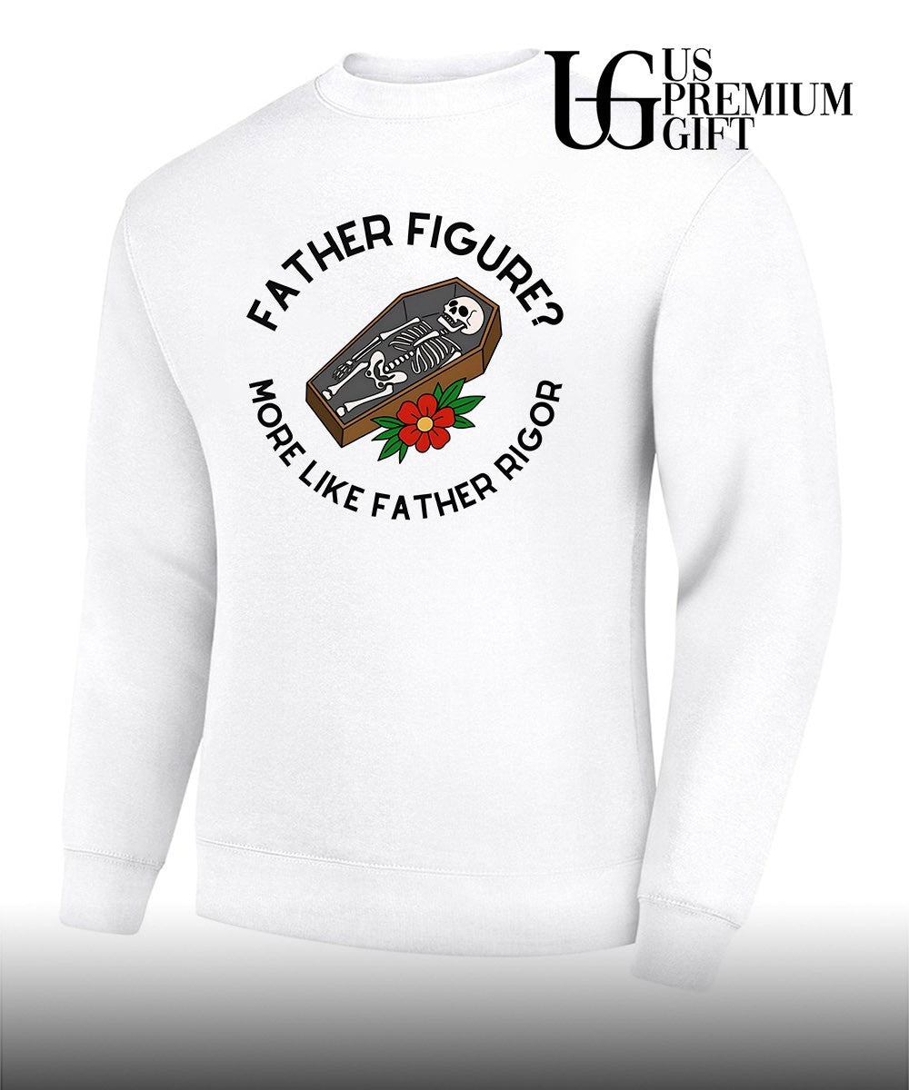 Skeleton father figure more like father rigor shirt